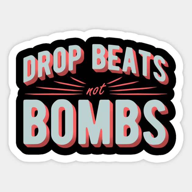 DROP BEATS NOT BOMBS - VINTAGE Sticker by whizzerdee